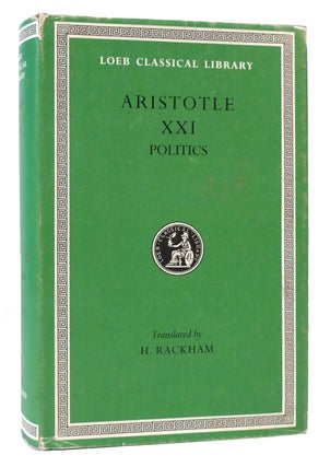 Item #167769 POLITICS Loeb Classic Library. Aristotle
