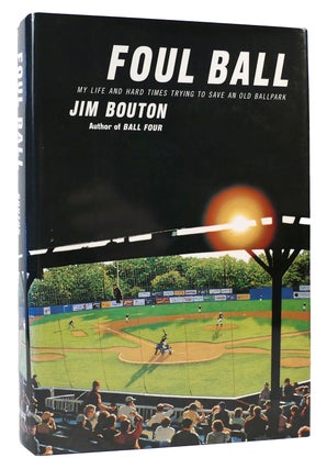Item #167800 FOUL BALL My Life and Hard Times Trying to Save an Old Ballpark. Jim Bouton