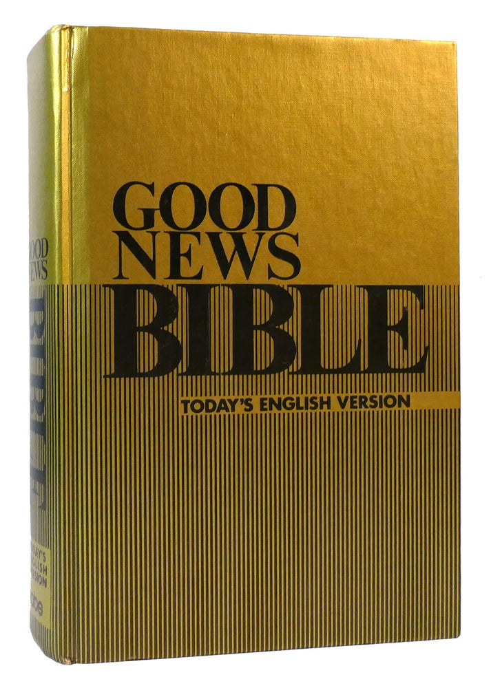 Item #167904 GOOD NEWS BIBLE: TODAY'S ENGLISH VERSION NEW AND OLD TESTAMENT. Bible.