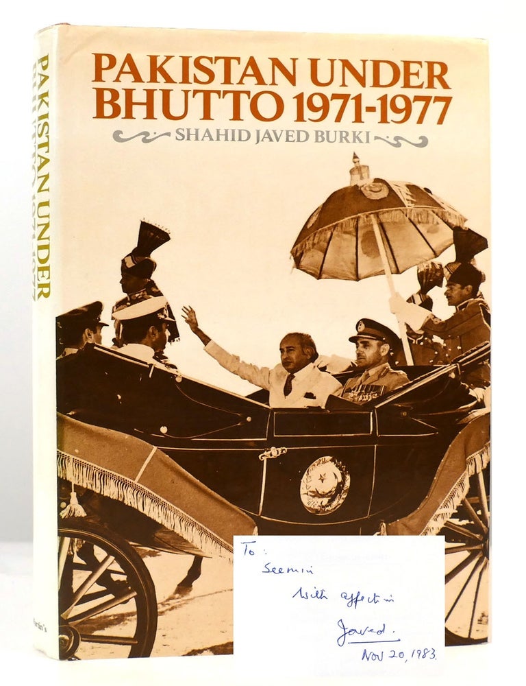 PAKISTAN UNDER BHUTTO, 1971-1977 SIGNED | Shahid Javed Burki | First ...