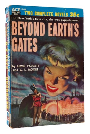 Item #168079 BEYOND EARTH'S GATES, DAYBREAK 2250 A. D. Ace Double Novel Books. C. L. Moore Lewis...