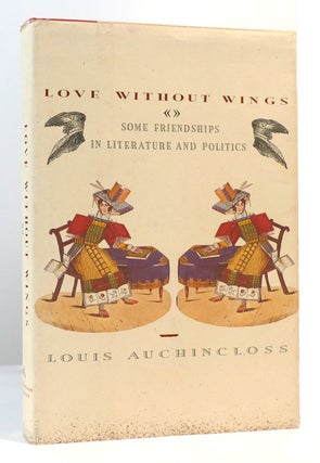 Item #168127 LOVE WITHOUT WINGS Some Friendships in Literature and Politics. Louis Auchincloss