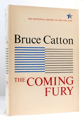 Item #168136 THE COMING FURY The Centennial History of the Civil War, Volume 1. Bruce Catton