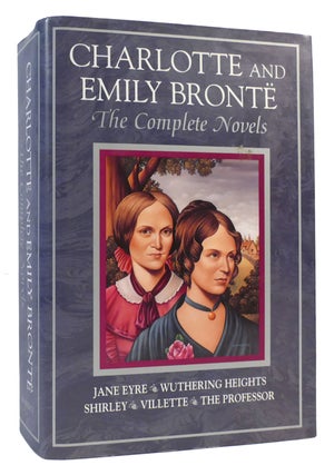 Item #168157 CHARLOTTE AND EMILY BRONTE COMPLETE NOVELS. Charlotte, Emily Bronte