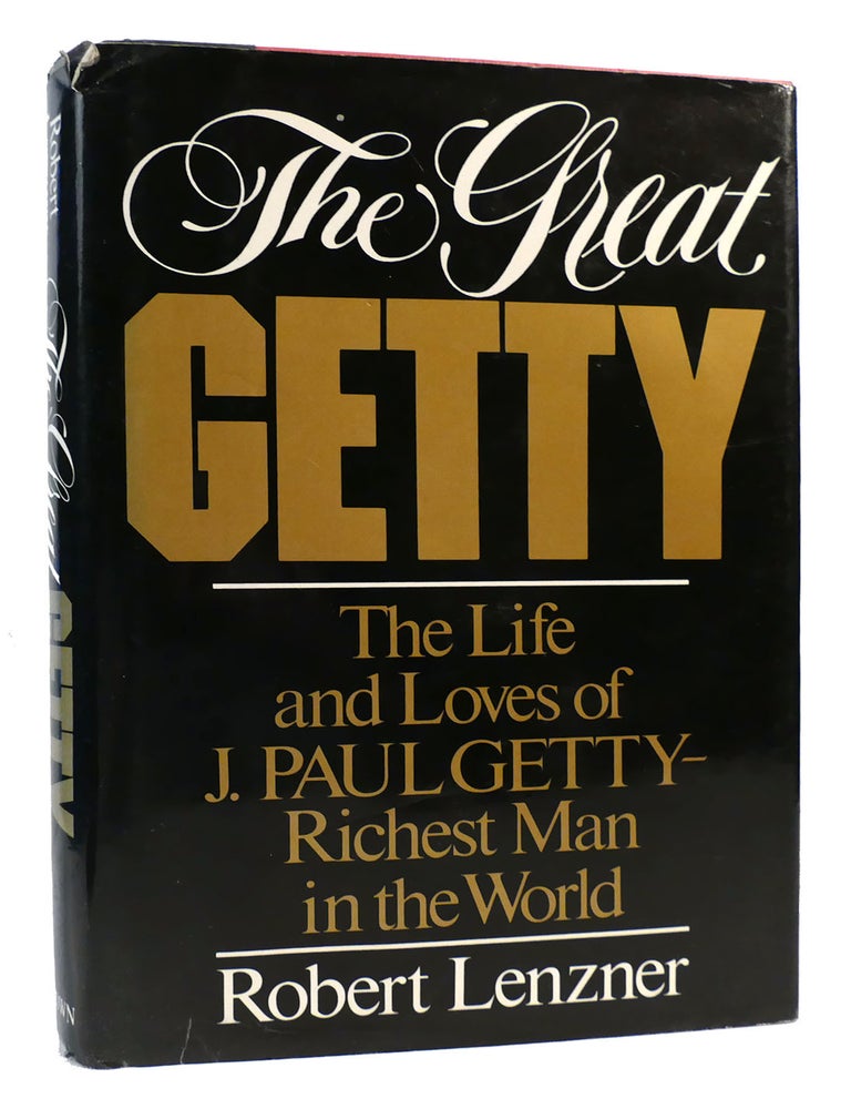 THE GREAT GETTY | Robert Lenzner | First Edition; First Printing