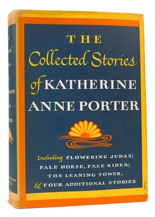 Item #168233 THE COLLECTED STORIES OF KATHERINE ANNE PORTER Flowering Judas, Pale Horse, Pale...