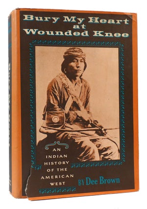 Item #168288 BURY MY HEART AT WOUNDED KNEE. Dee Brown