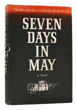 Item #168291 SEVEN DAYS IN MAY. Charles W. Bailey Ii Fletcher Knebel