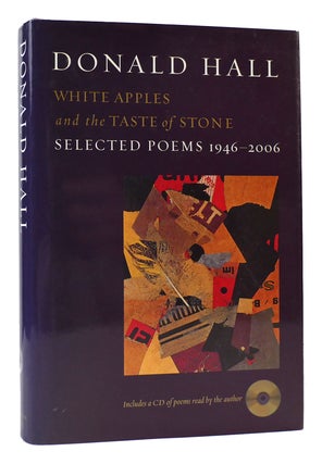 Item #168312 WHITE APPLES AND THE TASTE OF STONE Selected Poems, 1946-2006. Donald E. Hall