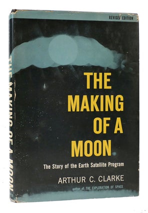 Item #168427 THE MAKING OF A MOON. Arthur C. Clarke