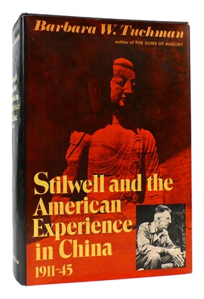 Item #168485 STILWELL AND THE AMERICAN EXPERIENCE IN CHINA, 1911-45. Barbara W. Tuchman