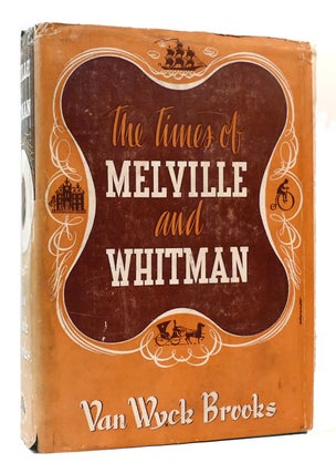 Item #168599 THE TIMES OF MELVILLE AND WHITMAN. Van Wyck Brooks