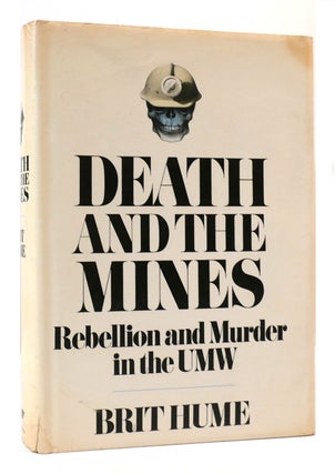 Item #168826 DEATH AND THE MINES Rebellion and Murder in the United Mine Workers. Brit Hume