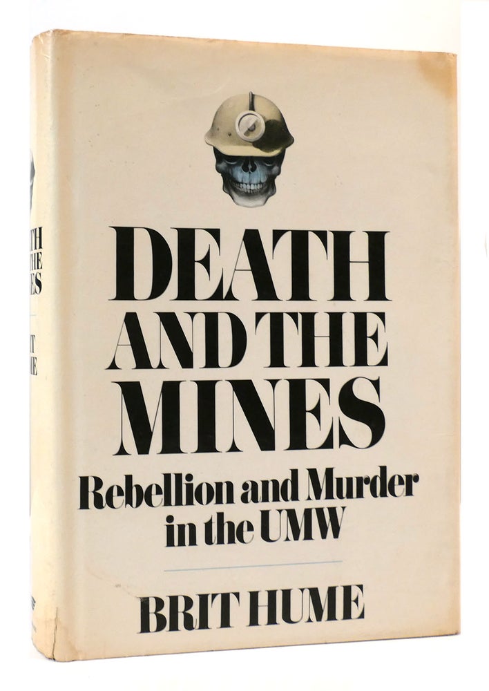 Item #168826 DEATH AND THE MINES Rebellion and Murder in the United Mine Workers. Brit Hume.