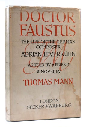 Item #168910 DOCTOR FAUSTUS : The Life of the German Composter Adrian Leverkuhn. Thomas Mann