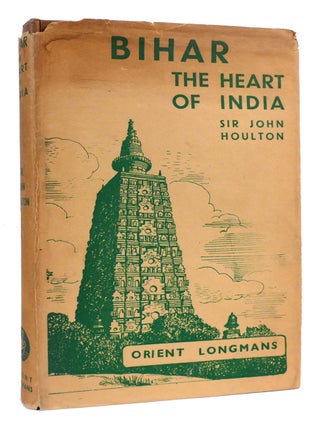 BIHAR THE HEART OF INDIA. John Houlton.