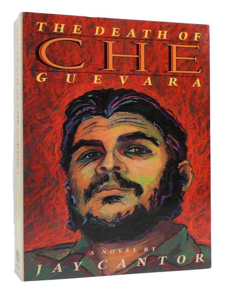 THE DEATH OF CHE GUEVARA A Novel | Jay Cantor | First Edition; First ...