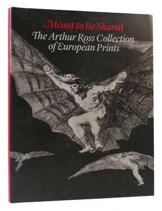 Item #169023 THE MEANT TO BE SHARED European Prints from the Arthur Ross Collection: the Arthur...