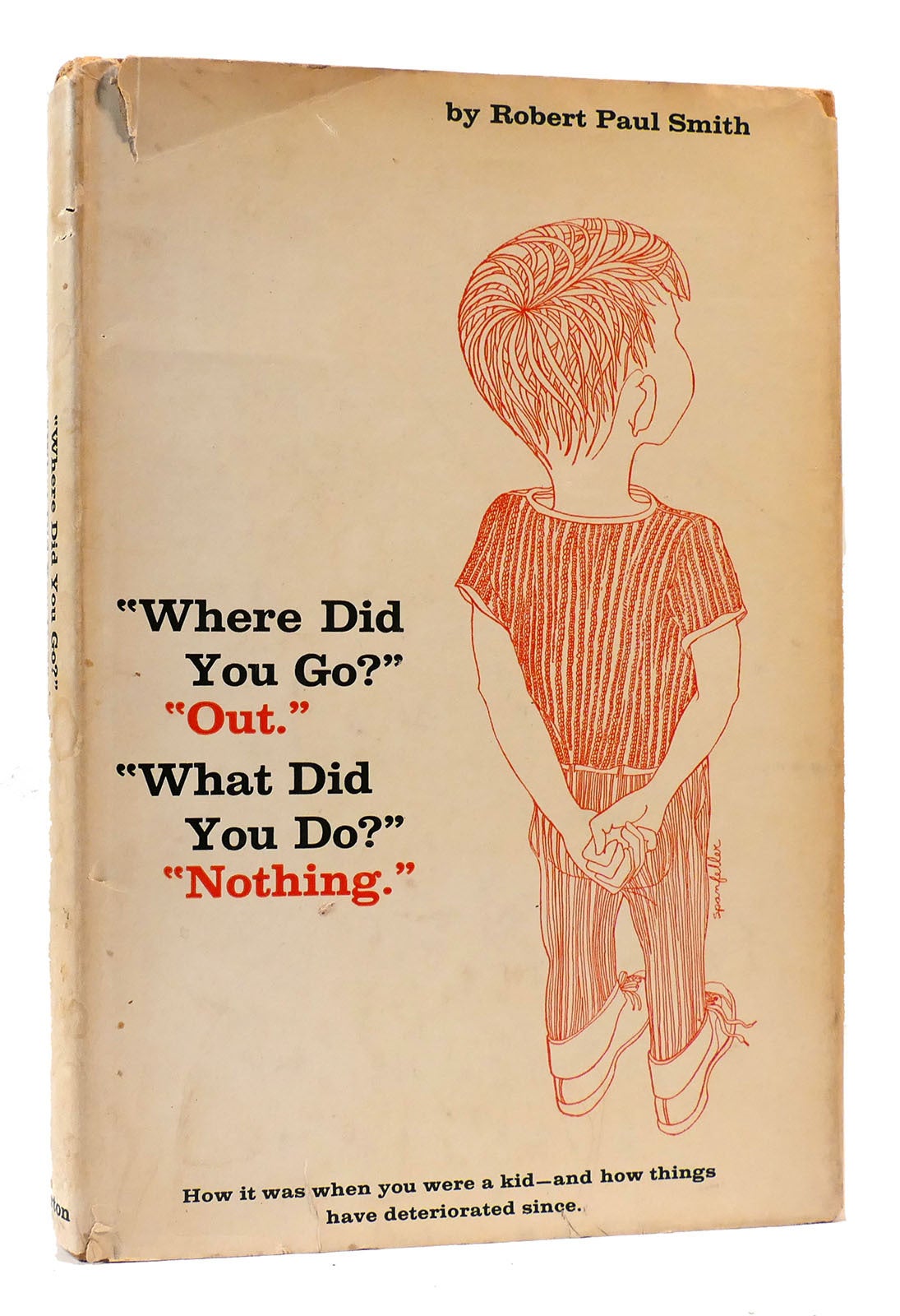 WHERE DID YOU GO? OUT. WHAT DID YOU DO? NOTHING | Robert Paul