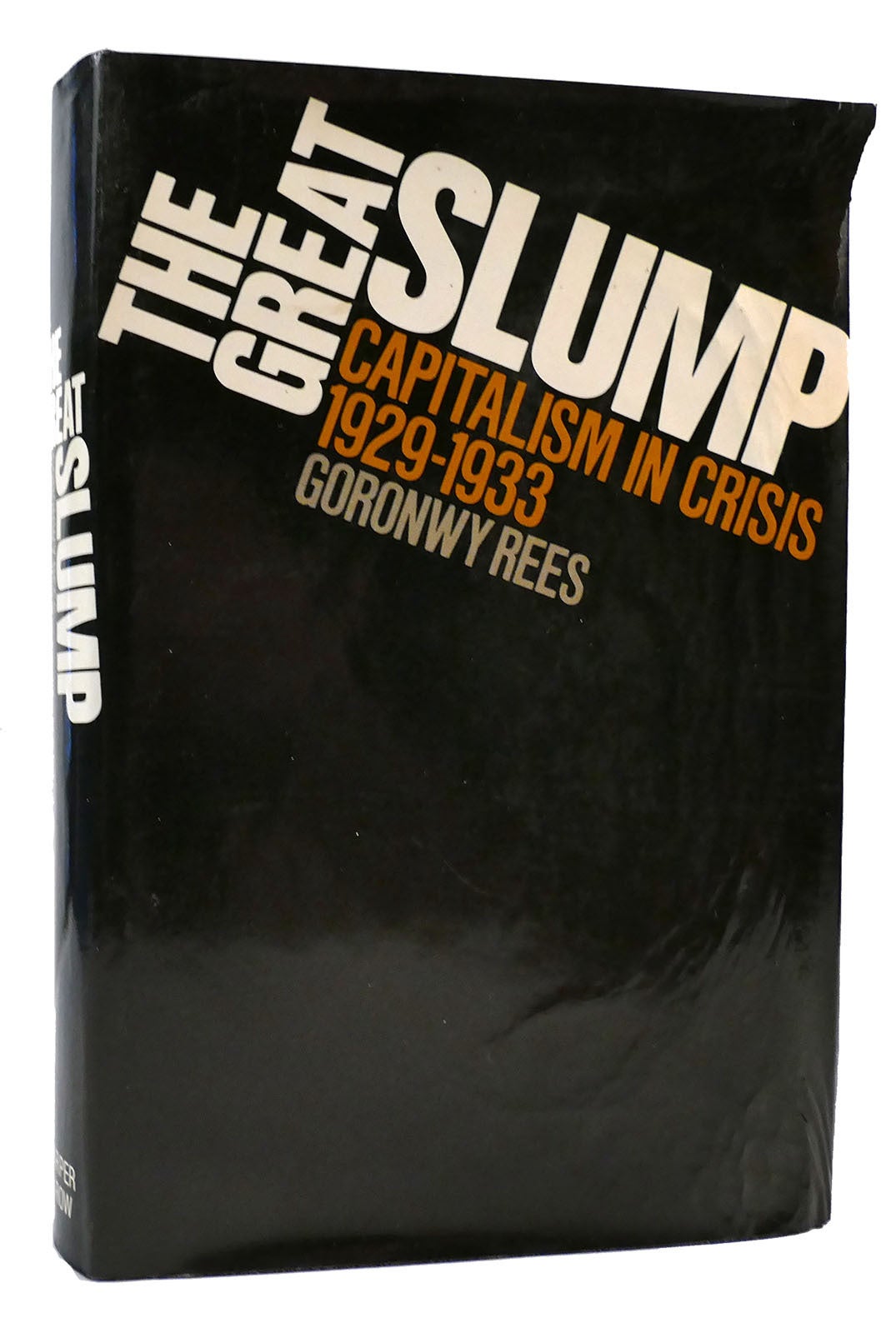 THE GREAT SLUMP Capitalism in Crisis 1929-1933 | Goronwy Rees | 1st U.S ...