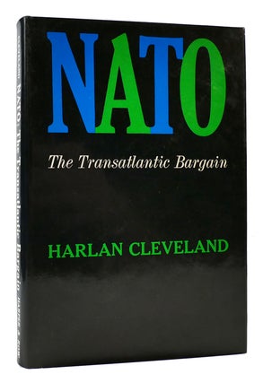 Item #169256 NATO: THE TRANSATLANTIC BARGAIN. Harlan Cleveland