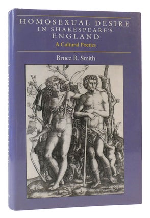 Item #169458 HOMOSEXUAL DESIRE IN SHAKESPEARE'S ENGLAND A Cultural Poetics. Bruce Smith