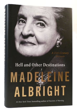 Item #169460 HELL AND OTHER DESTINATIONS A 21St-Century Memoir. Madeleine Albright