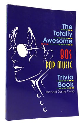 Item #169668 THE TOTALLY AWESOME 80S POP MUSIC TRIVIA BOOK Totally Awesome Eighties Trivia....