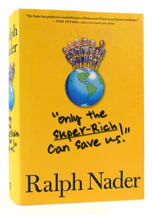Item #169703 ONLY THE SUPER-RICH CAN SAVE US! Ralph Nader