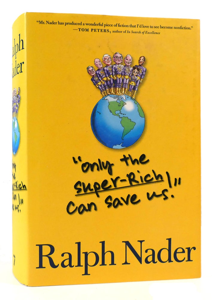 Item #169703 ONLY THE SUPER-RICH CAN SAVE US! Ralph Nader.