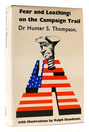 Item #169718 FEAR AND LOATHING ON THE CAMPAIGN TRAIL '72 On the Campaign Trail. Hunter S....