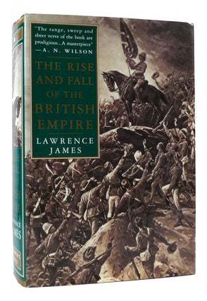 Item #169839 THE RISE AND FALL OF THE BRITISH EMPIRE. Lawrence James