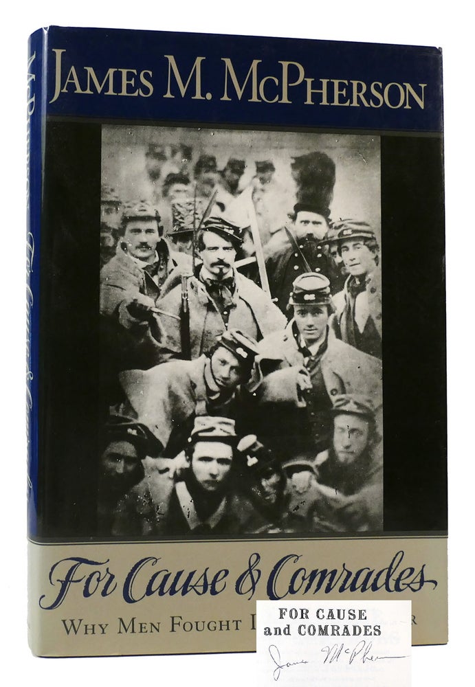 Item #169853 FOR CAUSE AND COMRADES Why Men Fought in the Civil War Signed. James M. McPherson.
