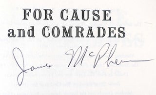 FOR CAUSE AND COMRADES Why Men Fought in the Civil War Signed
