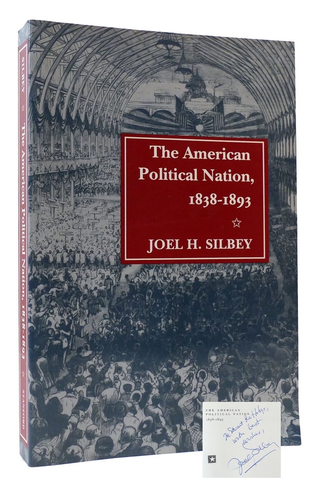 Item #169854 THE AMERICAN POLITICAL NATION, 1838-1893. Joel Silbey.