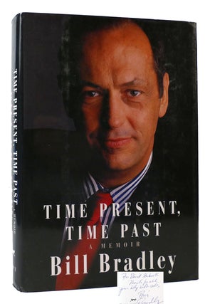 Item #169855 TIME PRESENT, TIME PAST : A Memoir Signed. Bill Bradley