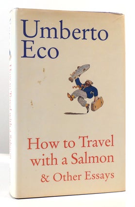 Item #169892 HOW TO TRAVEL WITH A SALMON & OTHER ESSAYS. Umberto Eco