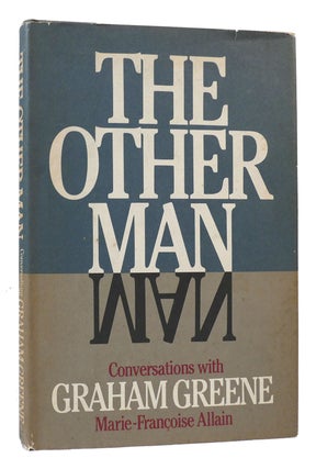 Item #169954 THE OTHER MAN Conversations with Graham Greene. Allain Marie-Francoise, Greene Graham