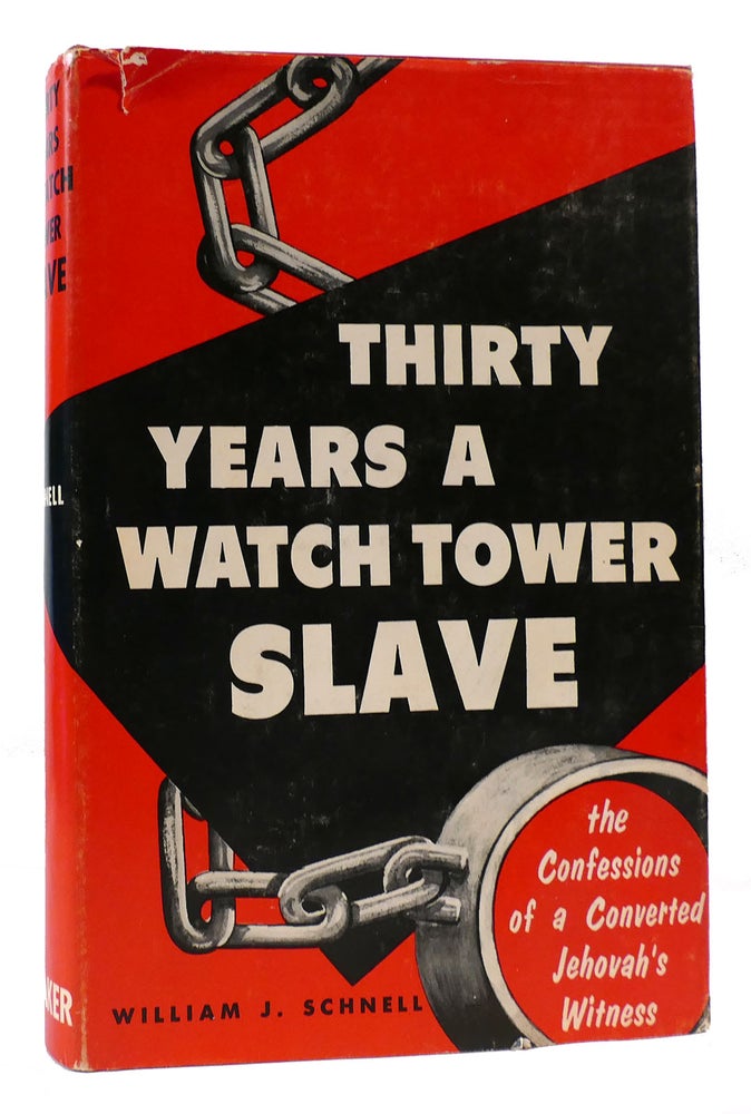 Item #170051 THIRTY YEARS A WATCHTOWER SLAVE confessions of a converted Jehovah's Witness. W. J. Schnell.