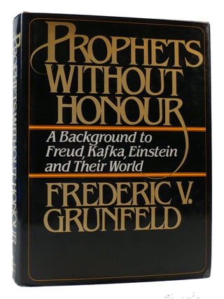 Item #170053 PROPHETS WITHOUT HONOUR : A Background to Freud Kafka Einstein and Their World....
