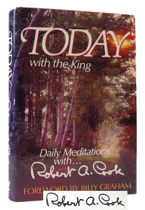Item #170258 TODAY WITH THE KING Daily Meditations with Robert A. Cook Signed. Robert A. Cook