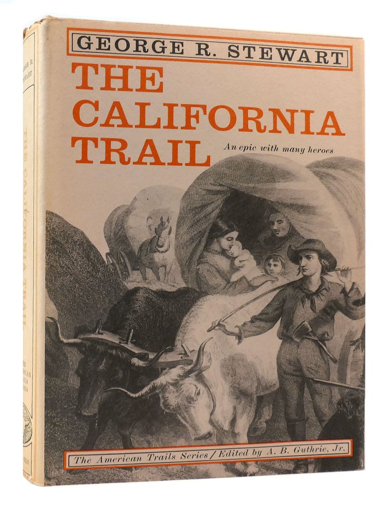 THE CALIFORNIA TRAIL An Epic with Many Heroes | George R. Stewart ...