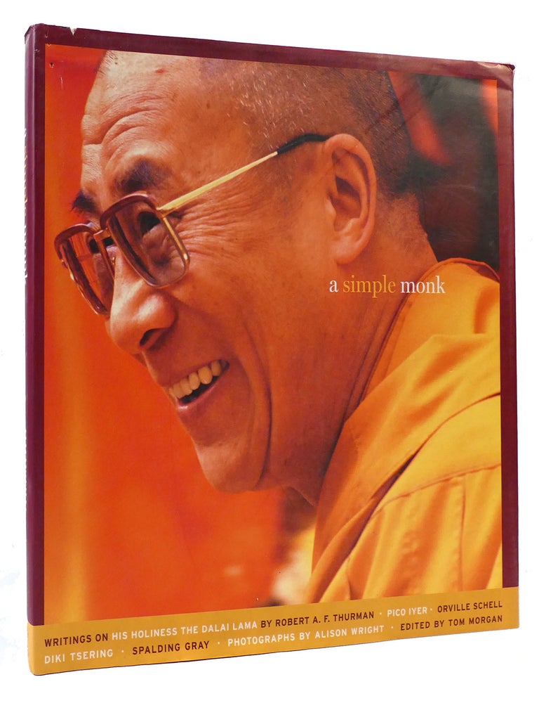 Item #170274 A SIMPLE MONK; Writings on His Holiness the Dalai Lama. Tom Morgan, Alison Wright.