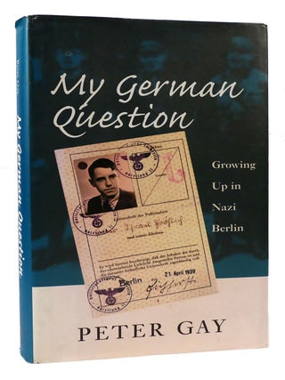 Item #170281 MY GERMAN QUESTION Growing Up in Nazi Berlin. Peter Gay