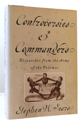 Item #170587 CONTROVERSIES AND COMMANDERS OF THE CIVIL WAR Dispatches from the Army of the...