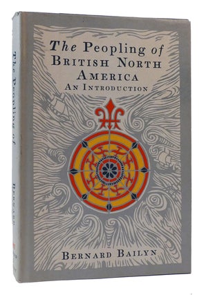 Item #170593 THE PEOPLING OF BRITISH NORTH AMERICA An Introduction: 1985. Bernard Bailyn