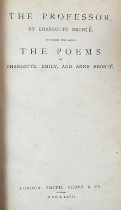 THE PROFESSOR EMMA AND POEMS To Which Are Added the Poems of Charlotte, Emily, and Anne Bronte