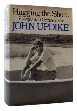 Item #170658 HUGGING THE SHORE: ESSAYS AND CRITICISM Essays and Criticism. John Updike