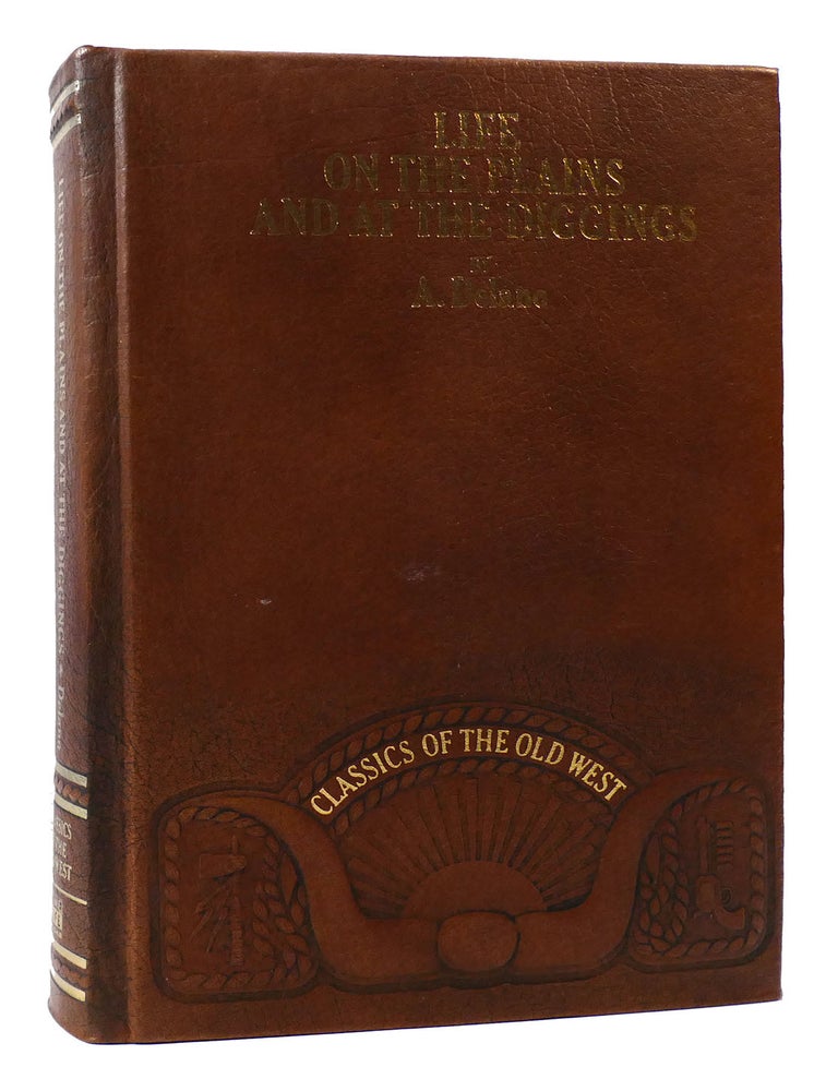 Item #170675 LIFE ON THE PLAINS AND AT THE DIGGINGS; Classics of the Old West. A. Delano.