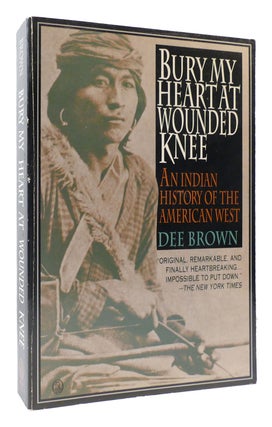 Item #170707 BURY MY HEART AT WOUNDED KNEE. Dee Brown